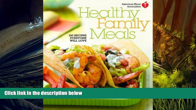 Audiobook  American Heart Association Healthy Family Meals: 150 Recipes Everyone Will Love