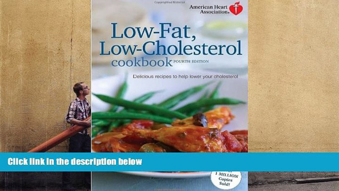 Read Online American Heart Association Low-Fat, Low-Cholesterol Cookbook, 4th edition: Delicious