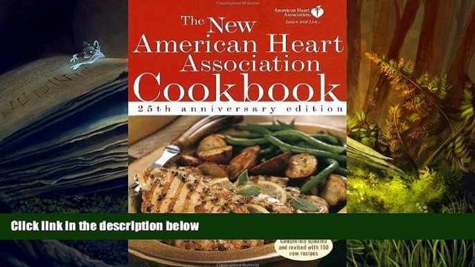 Read Online The New American Heart Association Cookbook: 25th Anniversary Edition American Heart