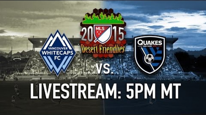 Vancouver Whitecaps vs. San Jose Earthquakes | 2015 MLS Preseason