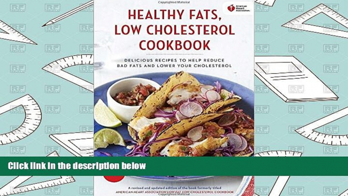 Read Online American Heart Association Healthy Fats, Low-Cholesterol Cookbook: Delicious Recipes