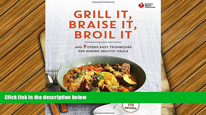 Audiobook  American Heart Association Grill It, Braise It, Broil It: And 9 Other Easy Techniques