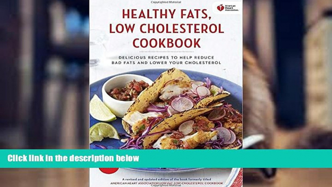 Read Online American Heart Association Healthy Fats, Low-Cholesterol Cookbook: Delicious Recipes