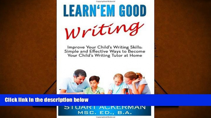 FREE [PDF]  Learn Em Good Writing: Improve Your Child s Writing Skills:  Simple and Effective Ways