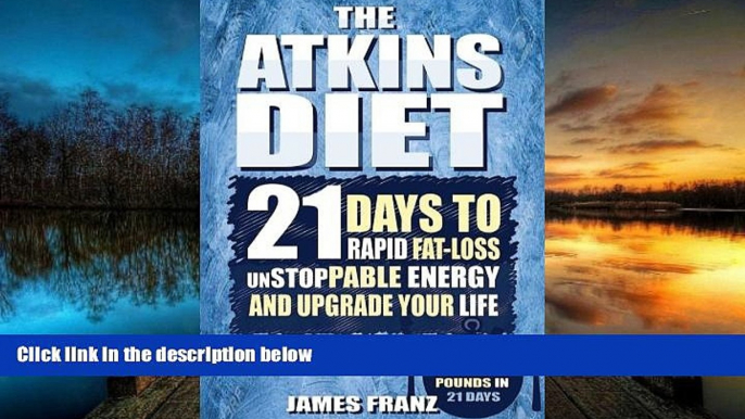 Download [PDF]  Atkins Diet: 21 Days To Rapid Fat Loss, Unstoppable Energy And Upgrade Your Life