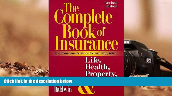 Read  The Complete Book of Insurance: The Consumer s Guide to Insuring Your Life, Health,