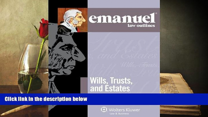 PDF [DOWNLOAD] Emanuel Law Outlines: Wills, Trusts, and Estates Keyed to Dukeminier and Sitkoff