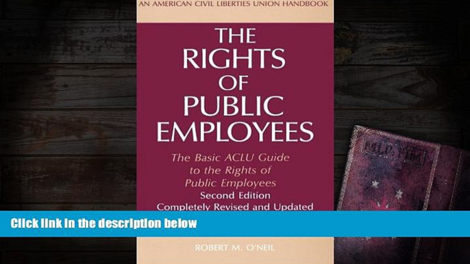 BEST PDF  The Rights of Public Employees, Second Edition: The Basic ACLU Guide to the Rights of