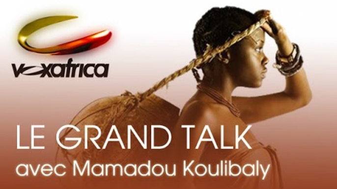 Voxafrica / Le Grand Talk -  Invité Mamadou Koulibaly