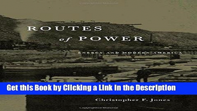 Download Book [PDF] Routes of Power: Energy and Modern America Download Full