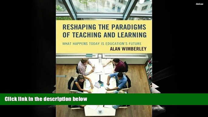 Kindle eBooks  Reshaping the Paradigms of Teaching and Learning: What Happens Today is Education s