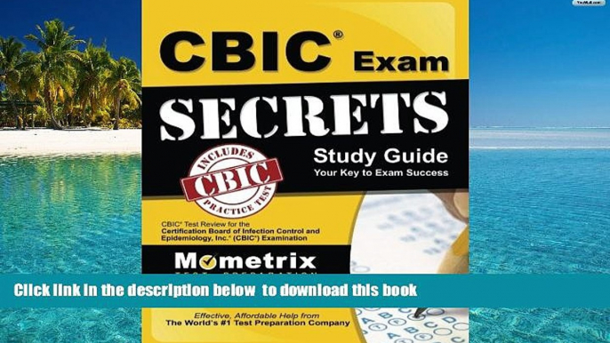 BEST PDF  CBIC Exam Secrets Study Guide: CBIC Test Review for the Certification Board of Infection