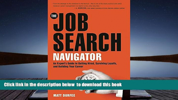 BEST PDF  The Job Search Navigator: An Expert s Guide to Getting Hired, Surviving Layoffs, and