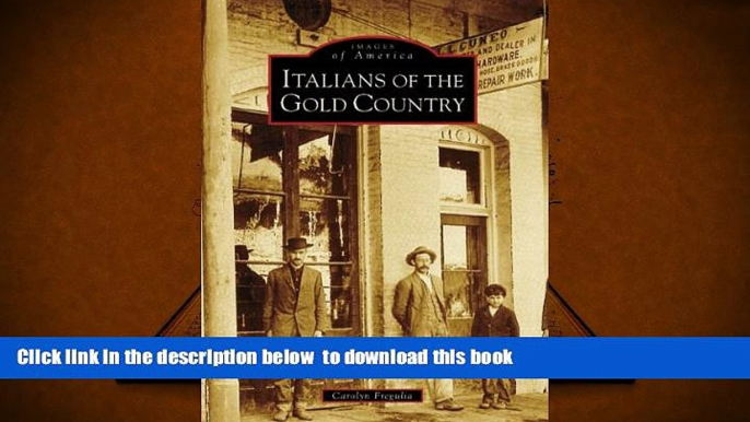 BEST PDF  Italians of the Gold Country (Images of America: California) Carolyn Fregulia READ ONLINE