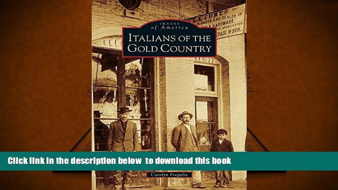 PDF [DOWNLOAD] Italians of the Gold Country Carolyn Fregulia [DOWNLOAD] ONLINE