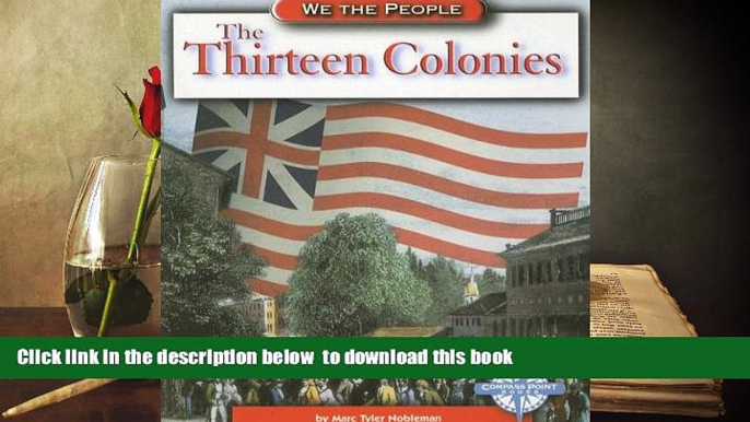 PDF [DOWNLOAD] The Thirteen Colonies (We the People: Exploration and Colonization) Marc Taylor