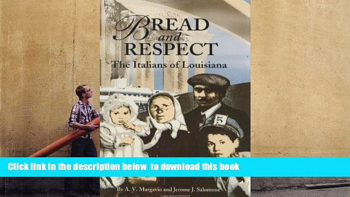 BEST PDF  Bread and Respect: The Italians of Louisiana A. Margavio [DOWNLOAD] ONLINE