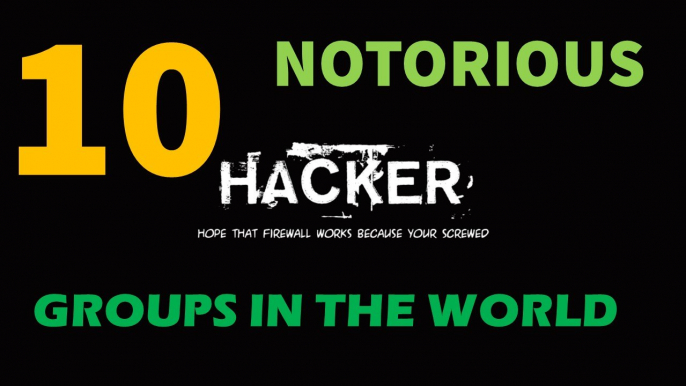 TOP 10 NOTORIOUS HACKERS GROUP IN THE WORLD EVER !