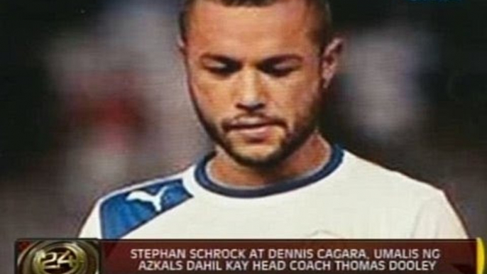 24 Oras: Stephan Schrock at Dennis Cagara, umalis ng Azkals dahil kay Head Coach Thomas Dooley