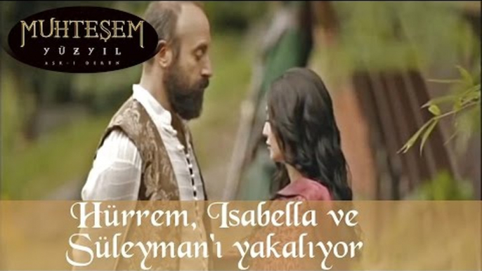 Hürrem Isabella ve Sultan Süleyman 'ı Yakalıyor - Muhteşem Yüzyıl 30.Bölüm