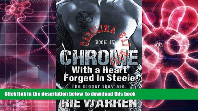 Download [PDF]  Chrome: With a Heart Forged in Steele (Carolina Bad Boys) (Volume 4) Rie Warren