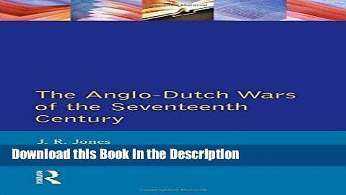 Download [PDF] The Anglo-Dutch Wars of the Seventeenth Century (Modern Wars In Perspective) New Book