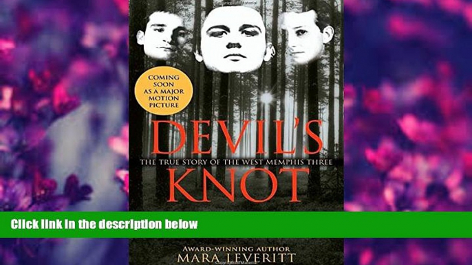 DOWNLOAD EBOOK Devil s Knot: The True Story of the West Memphis Three Mara Leveritt Trial Ebook