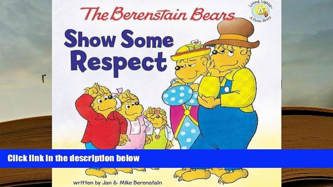 PDF [DOWNLOAD] The Berenstain Bears Show Some Respect (Berenstain Bears/Living Lights) BOOK ONLINE