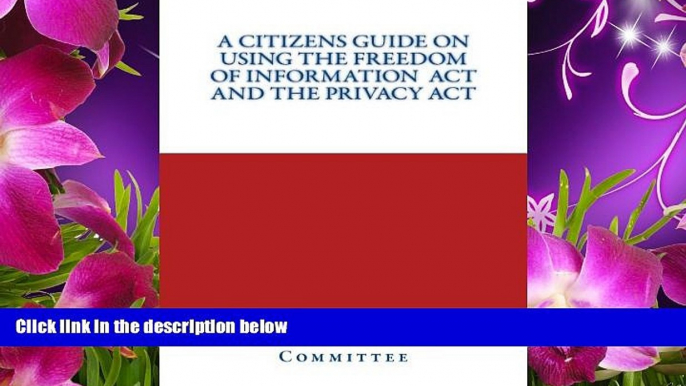 READ book A Citizen s Guide on Using The Freedom of Information  Act and the Privacy Act