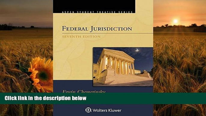 FREE [PDF] DOWNLOAD Federal Jurisdiction (Aspen Student Treatise) Erwin Chemerinsky Trial Ebook