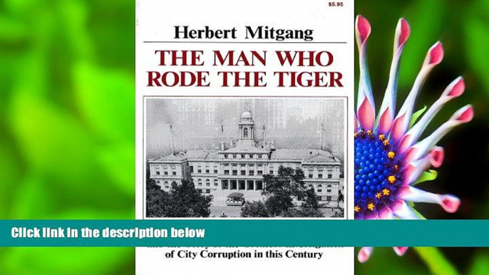 READ book The Man Who Rode the Tiger: The Life of Judge Samuel Seabury and the Story of the