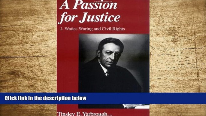 READ book A Passion for Justice: J. Waties Waring and Civil Rights Tinsley E. Yarbrough For Ipad