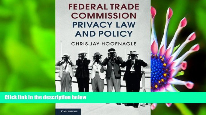 DOWNLOAD EBOOK Federal Trade Commission Privacy Law and Policy Chris Jay Hoofnagle For Kindle