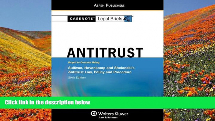 READ book Casenotes Legal Briefs Antitrust Law: Keyed to Sullivan   Hovencamp 6e (Casenote Legal