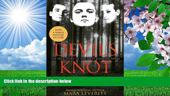 READ book Devil s Knot: The True Story of the West Memphis Three Mara Leveritt For Ipad