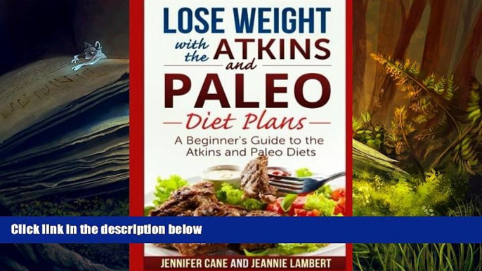 Download [PDF]  Lose Weight with the Atkins and Paleo Diet Plans: A Beginner s Guide to the Atkins