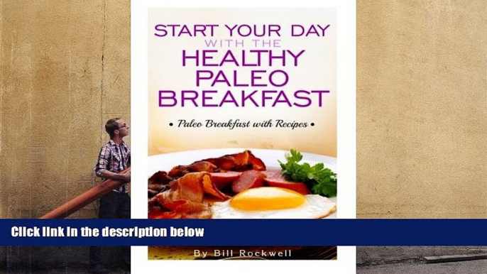 Download [PDF]  Start Your Day with the Healthy Paleo Breakfast: Paleo Breakfast with Recipes Bill