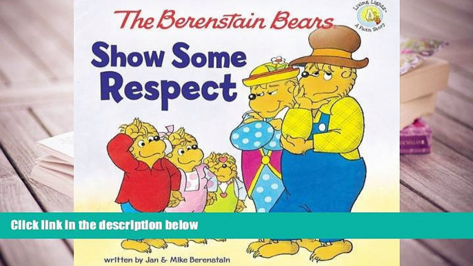 PDF The Berenstain Bears Show Some Respect (Berenstain Bears/Living Lights) Pre Order