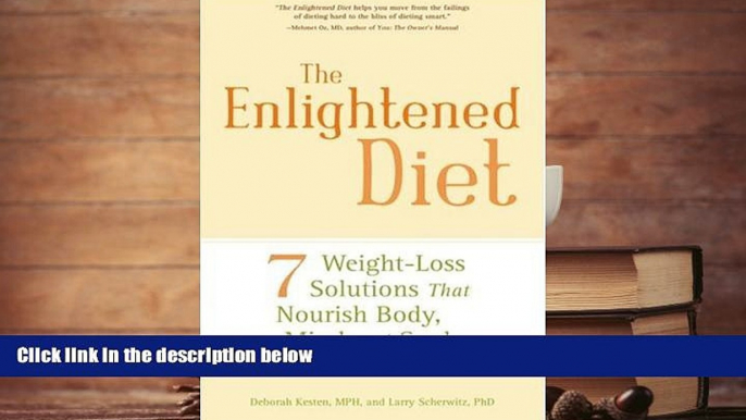 Read Online The Enlightened Diet: Seven Weight-loss Solutions That Nourish Body, Mind, and Soul