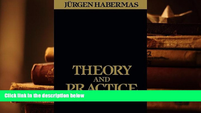 Read Book Theory and Practice Juergen Habermas  For Online