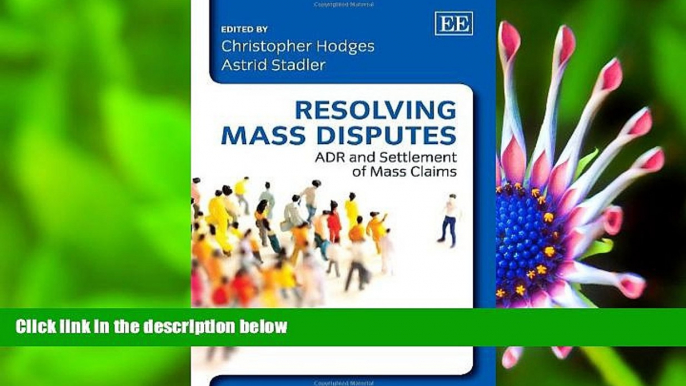 FREE [DOWNLOAD] Resolving Mass Disputes: ADR and Settlement of Mass Claims Christopher Hodges Pre