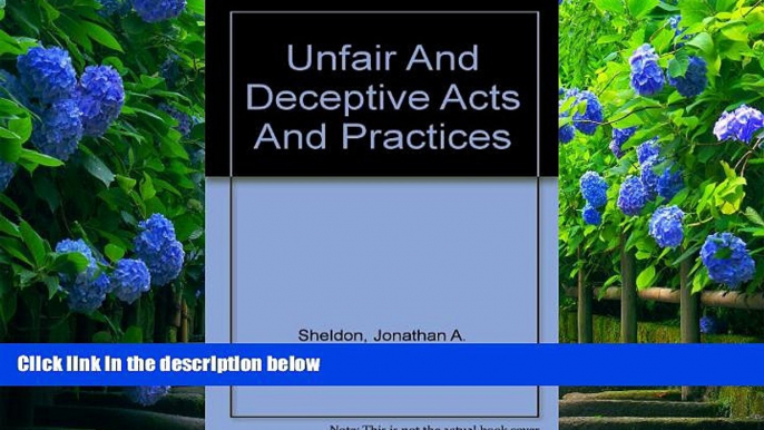 READ book Unfair And Deceptive Acts And Practices Jonathan A. Sheldon Full Book