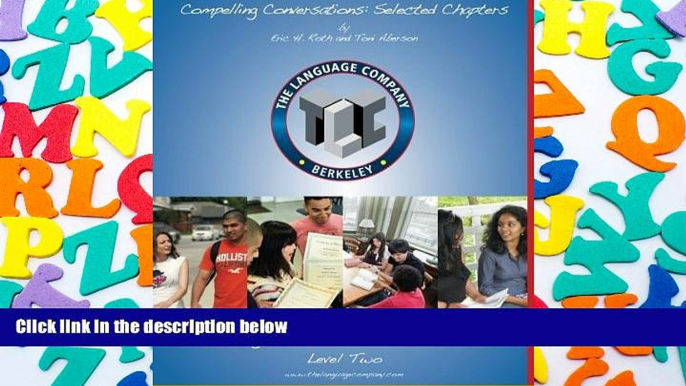 Download Compelling Conversations: 11 Selected Chapters on Timeless Topics for the Language