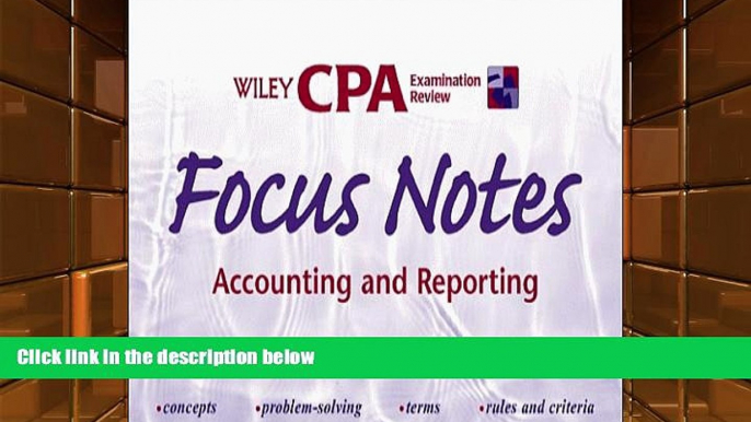 Read Book Wiley CPA Examination Review Focus Notes, Accounting and Reporting (CPA Examination