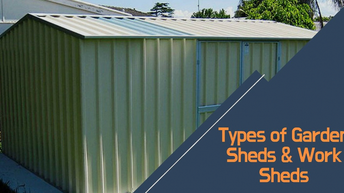 Types of Garden Sheds and Work Sheds