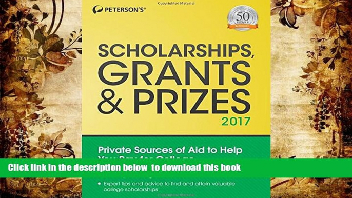 [Download]  Scholarships, Grants   Prizes 2017 (Peterson s Scholarships, Grants   Prizes) Peterson