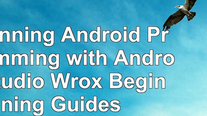 Beginning Android Programming with Android Studio Wrox Beginning Guides