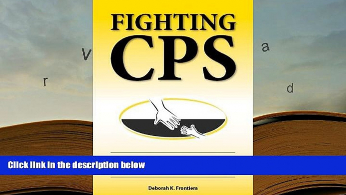 PDF [FREE] DOWNLOAD  Fighting CPS: Guilty Until Proven Innocent of Child Protective Services