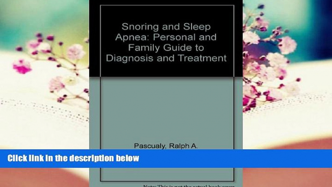 Read Online Snoring and Sleep Apnea: Personal and Family Guide to Diagnosis and Treatment Ralph A.