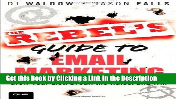 Download Book [PDF] The Rebel s Guide to Email Marketing: Grow Your List, Break the Rules, and Win